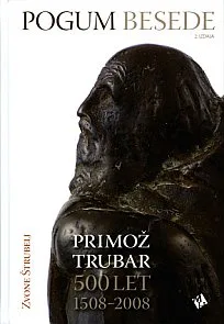 Pogum besede, Primož Trubar, 500 let: 1508-2008