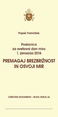 24 - Premagaj brezbrižnost in osvoji mir: poslanica za svetovni dan miru 1. januarja 2016