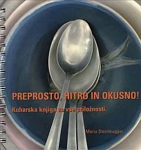 Preprosto, hitro in okusno!