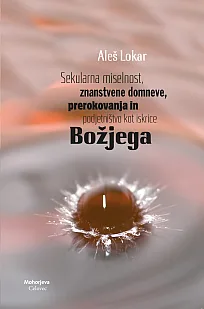 Sekularna miselnost, znanstvene domneve, prerokovanja in podjetništvo kot iskrice Božjega