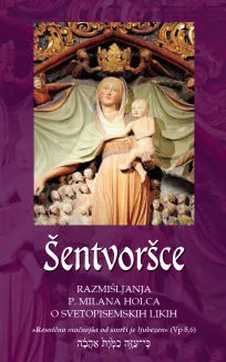 Šentvoršce - Razmišljanja p. Milana Holca o svetopisemskih likih