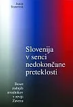 Slovenija v senci nedokončane preteklosti