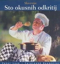 Sto okusnih odkritij: Slovenija. Kultura - kuhinja - klet