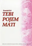Tebi pojem mati