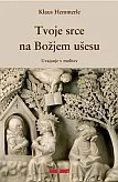 Tvoje srce na Božjem ušesu