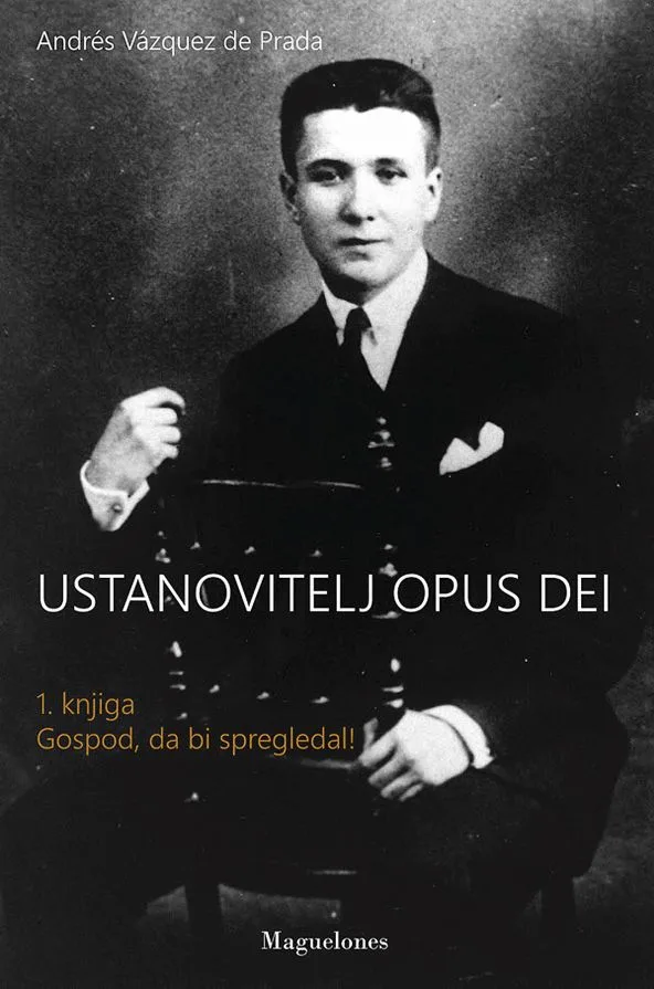 Ustanovitelj Opus Dei 1 - Gospod, da bi spregledal