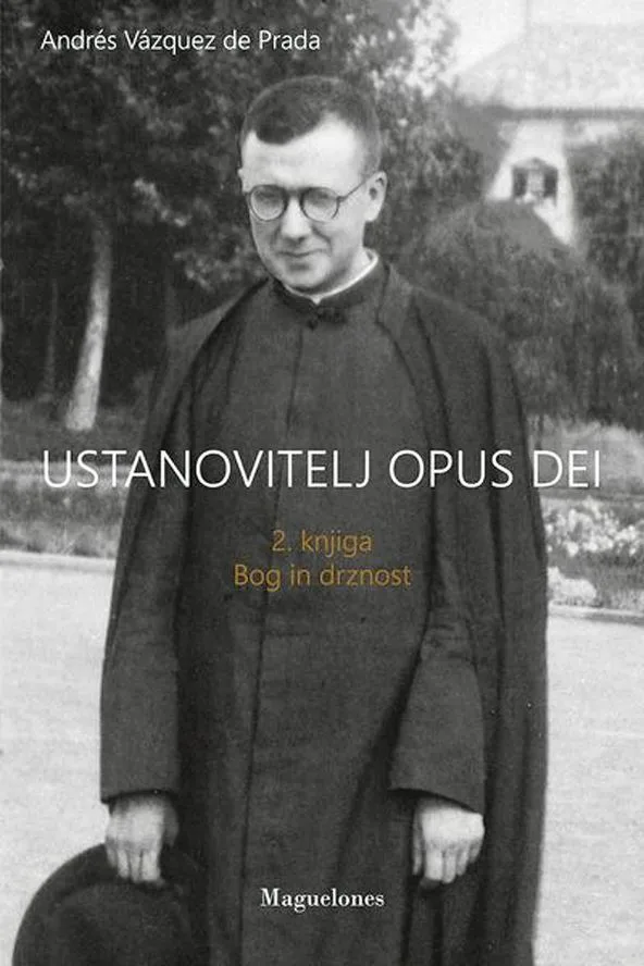 Ustanovitelj Opus Dei 2 - Bog in drznost