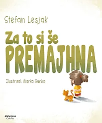 Za to si še premajhna