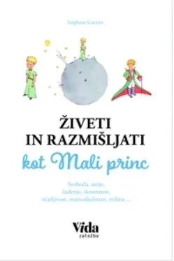 Živeti in razmišljati kot Mali princ