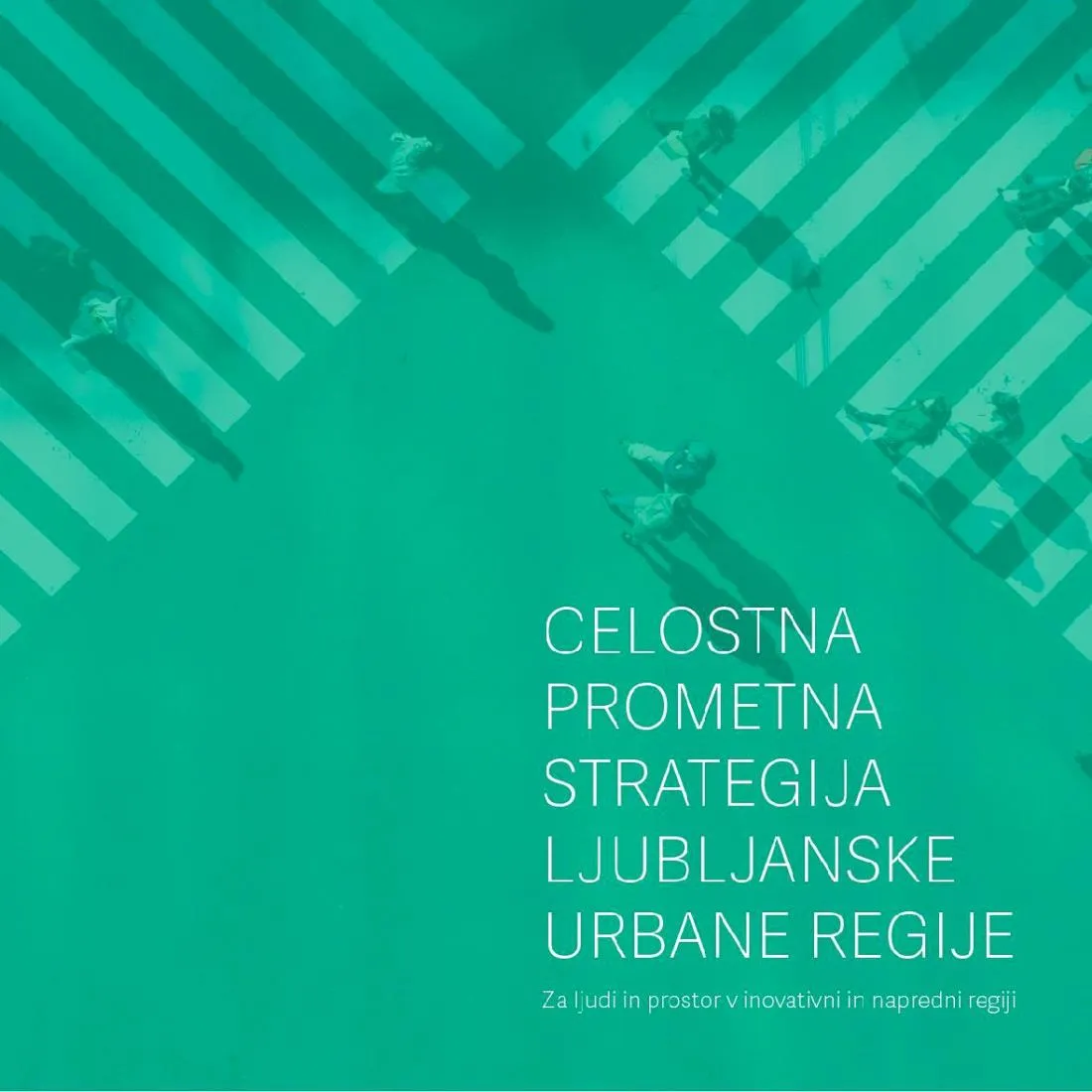Celostna prometna strategija Ljubljanske urbane regije: Za ljudi in prostor v inovativni in napredni regiji