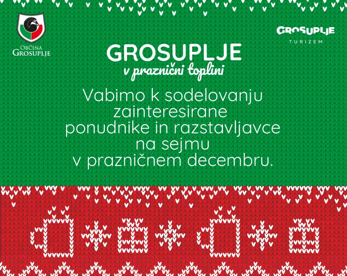 GROSUPLJE V PRAZNIČNI TOPLINI: Vabimo k sodelovanju zainteresirane ponudnike in razstavljavce v prazničnem decembru