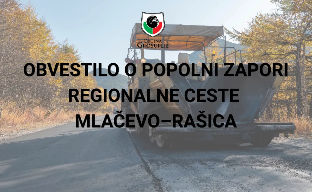 OBVESTILO O POPOLNI ZAPORI REGIONALNE CESTE MLAČEVO–RAŠICA