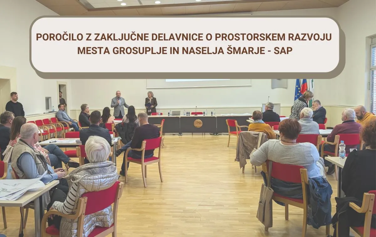 Poročilo z zaključne delavnice o prostorskem razvoju mesta Grosuplje in naselja Šmarje - Sap