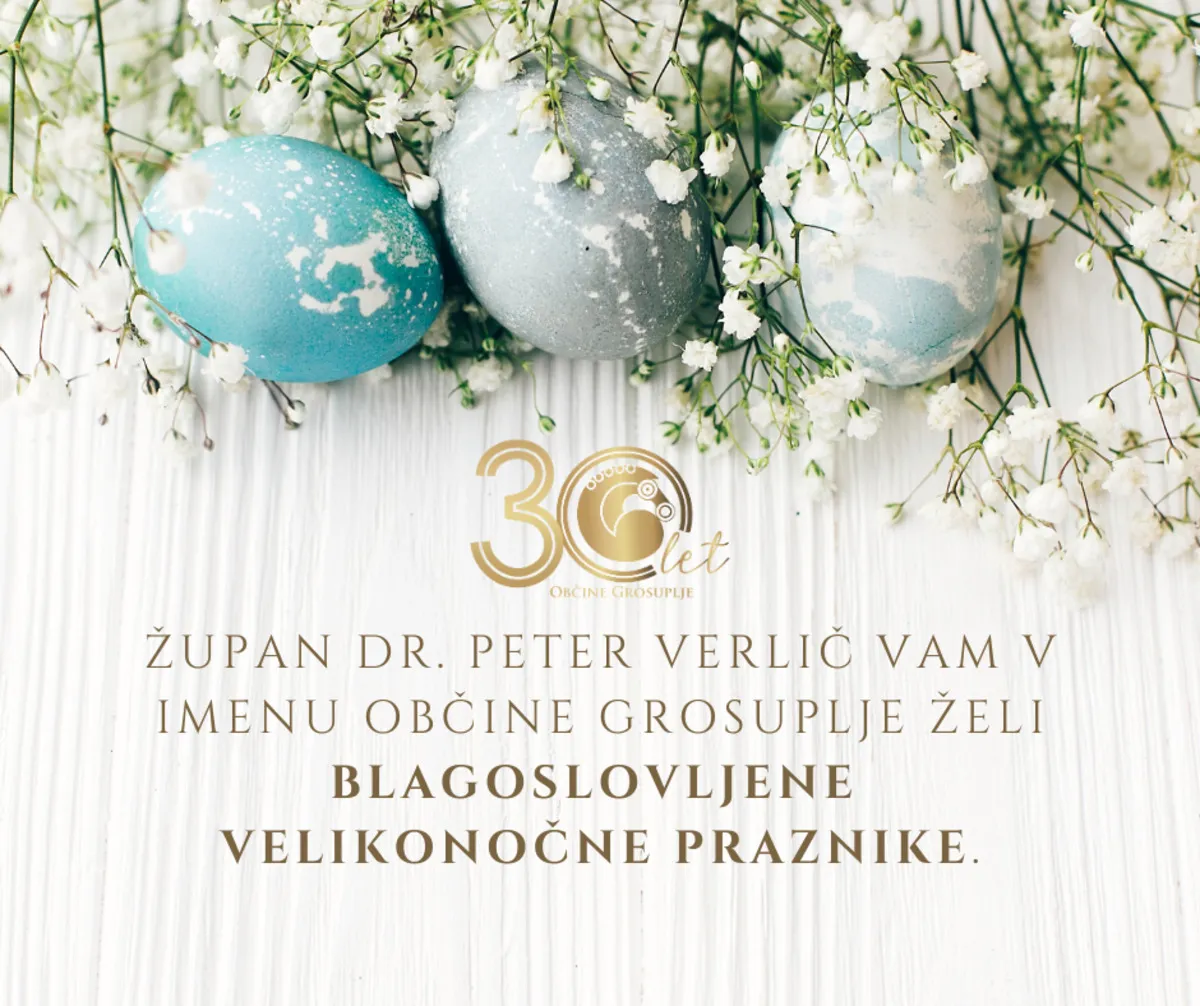 Župan dr. Peter Verlič vam v imenu Občine Grosuplje želi blagoslovljene velikonočne praznike