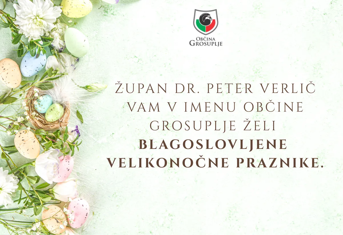 Župan dr. Peter Verlič vam v imenu Občine Grosuplje želi blagoslovljene velikonočne praznike