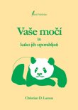 Vaše močí in kako jih uporabljati (Christian D. Larson)