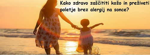 Pripravite kožo na sonce že sedaj…in pravočasno preprečite alergije na sonce!