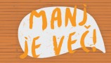 Manj je več