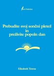 Prebudite svoj sončni pletež in preživite popoln dan (Elizabeth Towne)