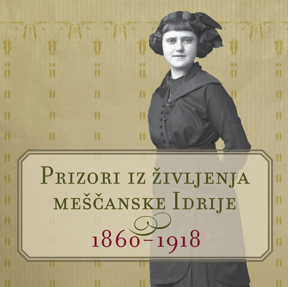 Dame in čipke Prizori iz življenja meščanske Idrije 1860 - 1918 — 1